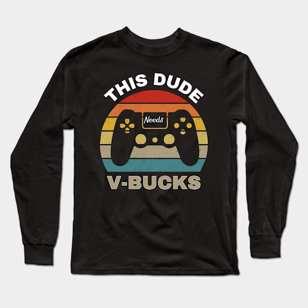 Will Work For Bucks Funny Gamer V Bucks Long Sleeve T-Shirt by Emouran